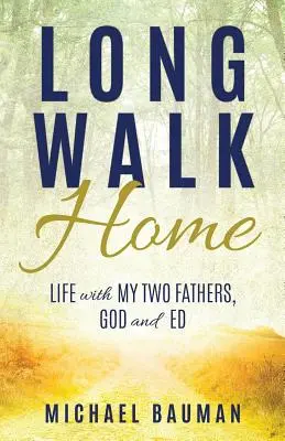 Długa droga do domu: Życie z moimi dwoma ojcami, Bogiem i Edem - Long Walk Home: Life with My Two Fathers, God and Ed