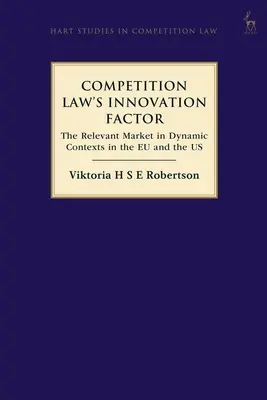 Czynnik innowacyjności w prawie konkurencji: Rynek właściwy w dynamicznych kontekstach w UE i USA - Competition Law's Innovation Factor: The Relevant Market in Dynamic Contexts in the Eu and the Us