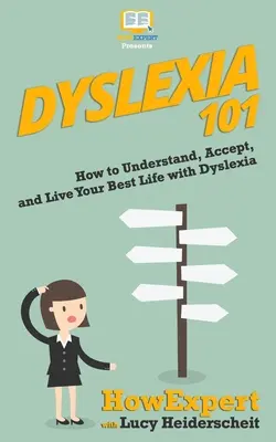 Dysleksja 101: Jak zrozumieć, zaakceptować i prowadzić najlepsze życie z dysleksją - Dyslexia 101: How to Understand, Accept, and Live Your Best Life with Dyslexia