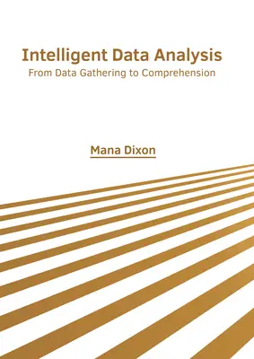 Inteligentna analiza danych: Od gromadzenia danych do ich zrozumienia - Intelligent Data Analysis: From Data Gathering to Comprehension