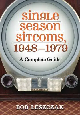 Sitcomy jednosezonowe z lat 1948-1979: Kompletny przewodnik - Single Season Sitcoms, 1948-1979: A Complete Guide