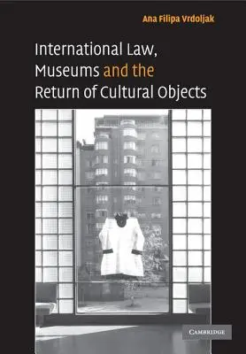 Prawo międzynarodowe, muzea i zwrot dóbr kultury - International Law, Museums and the Return of Cultural Objects