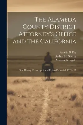 Biuro prokuratora okręgowego hrabstwa Alameda i Kalifornia: Transkrypcja historii mówionej / i powiązane materiały, 1971-197 - The Alameda County District Attorney's Office and the California: Oral History Transcript / and Related Material, 1971-197