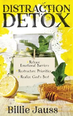 Detoks od rozpraszania uwagi: Uwolnij emocjonalne bariery, zrestrukturyzuj priorytety i urzeczywistnij to, co najlepsze od Boga. - Distraction Detox: Release Emotional Barriers, Restructure Priorities, and Realize God's Best.