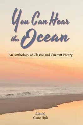 You Can Hear the Ocean: Antologia klasycznej i aktualnej poezji - You Can Hear the Ocean: An Anthology of Classic and Current Poetry