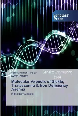 Molekularne aspekty niedokrwistości sierpowatej, talasemii i niedoboru żelaza - Molecular Aspects of Sickle, Thalassemia & Iron Deficiency Anemia