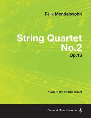 Kwartet smyczkowy nr 2 op.13 - partytura na smyczki (1827) - String Quartet No.2 Op.13 - A Score for Strings (1827)