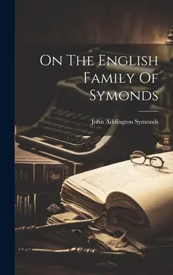 O angielskiej rodzinie Symondsów - On The English Family Of Symonds