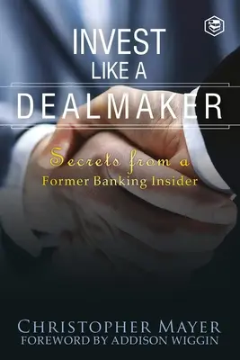 Inwestuj jak inwestor: Sekrety byłego pracownika bankowości (Seria Agora) - Invest Like a Dealmaker: Secrets from a Former Banking Insider (Agora Series)