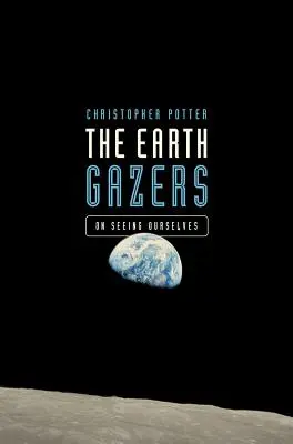The Earth Gazers: O widzeniu siebie - The Earth Gazers: On Seeing Ourselves
