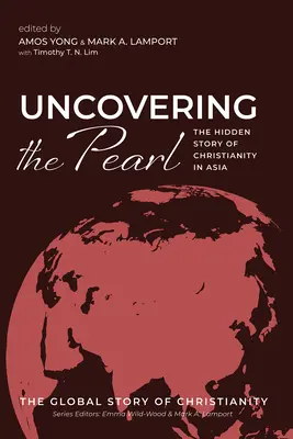 Odkrywanie perły: Ukryta historia chrześcijaństwa w Azji - Uncovering the Pearl: The Hidden Story of Christianity in Asia