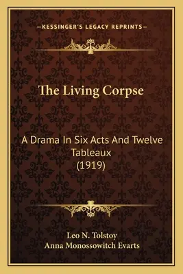 The Living Corpse: Dramat w sześciu aktach i dwunastu obrazach (1919) - The Living Corpse: A Drama In Six Acts And Twelve Tableaux (1919)