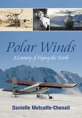 Wiatry polarne: Stulecie lotów na północ - Polar Winds: A Century of Flying the North