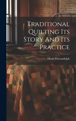 Tradycyjne pikowanie - jego historia i praktyka - Traditional Quilting Its Story And Its Practice