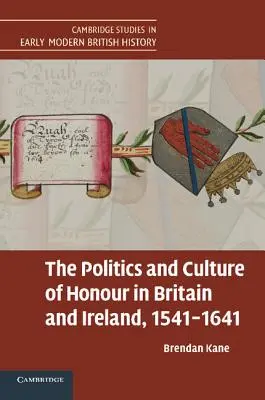 Polityka i kultura honoru w Wielkiej Brytanii i Irlandii w latach 1541-1641 - The Politics and Culture of Honour in Britain and Ireland, 1541-1641