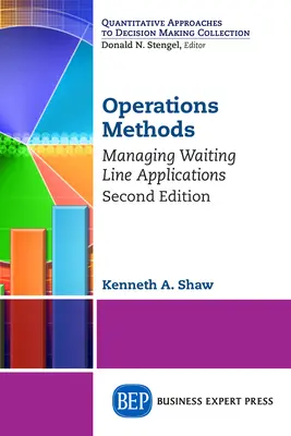 Metody operacyjne: Zarządzanie aplikacjami dla linii oczekujących, wydanie drugie - Operations Methods: Managing Waiting Line Applications, Second Edition