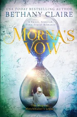 Morna's Vow: Słodki, szkocki romans o podróżach w czasie - Morna's Vow: A Sweet, Scottish, Time Travel Romance