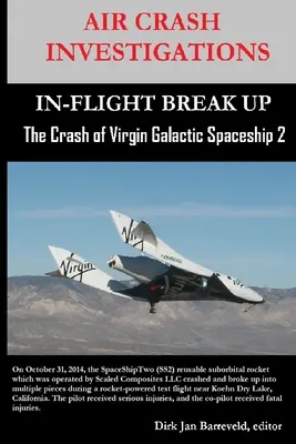 BADANIA WYPADKÓW LOTNICZYCH - ROZBICIE W LOCIE - Katastrofa statku kosmicznego Virgin Galactic SpaceShip 2 - AIR CRASH INVESTIGATIONS-IN-FLIGHT BREAK UP-The Crash of Virgin Galactic SpaceShip 2