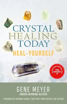 Uzdrawianie kryształami dzisiaj: Ulecz siebie - Crystal Healing Today: Heal Yourself