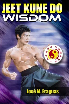 Mądrość Jeet Kune Do - Jeet Kune Do Wisdom