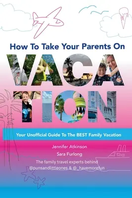 Jak zabrać rodziców na wakacje - How To Take your Parents on Vacation