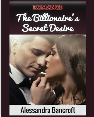 Romans: Sekretne pragnienie miliardera - Romance: The Billionaire's Secret Desire