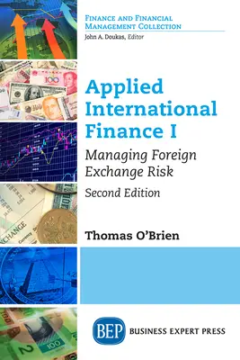 Stosowane finanse międzynarodowe I: Zarządzanie ryzykiem walutowym, wydanie drugie - Applied International Finance I: Managing Foreign Exchange Risk, Second Edition