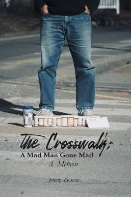 The Crosswalk: Szalony człowiek, który oszalał (Pamiętnik) - The Crosswalk: A Mad Man Gone Mad (A Memoir)