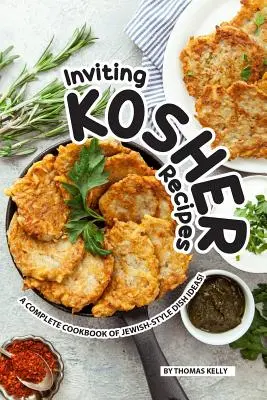 Zaproszenie do koszernych przepisów: Kompletna książka kucharska z pomysłami na dania w stylu żydowskim! - Inviting Kosher Recipes: A Complete Cookbook of Jewish-Style Dish Ideas!