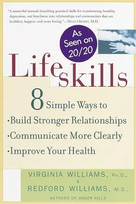 Lifeskills: 8 prostych sposobów na budowanie silniejszych relacji, wyraźniejszą komunikację i poprawę zdrowia - Lifeskills: 8 Simple Ways to Build Stronger Relationships, Communicate More Clearly, and Improve Your Health