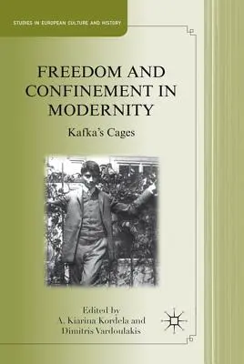Wolność i zamknięcie w nowoczesności: Klatki Kafki - Freedom and Confinement in Modernity: Kafka's Cages