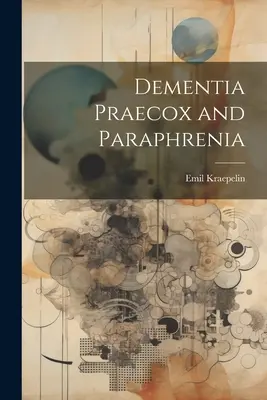 Dementia Praecox i Paraphrenia - Dementia Praecox and Paraphrenia