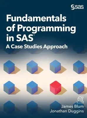 Podstawy programowania w SAS: Podejście oparte na studiach przypadków - Fundamentals of Programming in SAS: A Case Studies Approach