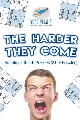 Im trudniejsze sudoku, tym trudniejsze łamigłówki (240+ łamigłówek) - The Harder They Come Sudoku Difficult Puzzles (240+ Puzzles)