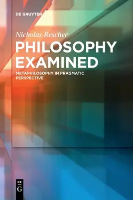 Filozofia zbadana: Metafilozofia w perspektywie pragmatycznej - Philosophy Examined: Metaphilosophy in Pragmatic Perspective