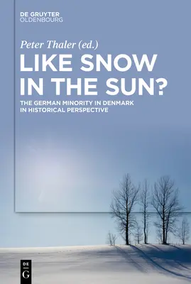 Jak śnieg w słońcu? Mniejszość niemiecka w Danii w perspektywie historycznej - Like Snow in the Sun?: The German Minority in Denmark in Historical Perspective