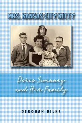 Pani Kansas City Kitty: Doris Swinney i jej rodzina - Mrs. Kansas City Kitty: Doris Swinney and Her Family