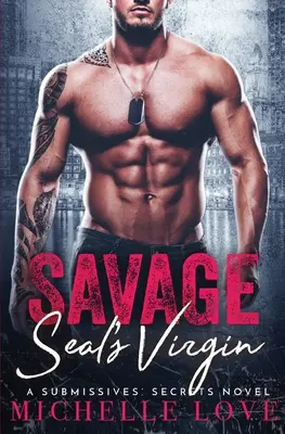 Savage SEAL's Virgin: Romans wojskowy - Savage SEAL's Virgin: A Military Romance