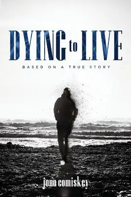 Umierać, by żyć: Oparte na prawdziwej historii - Dying to Live: Based on a True Story