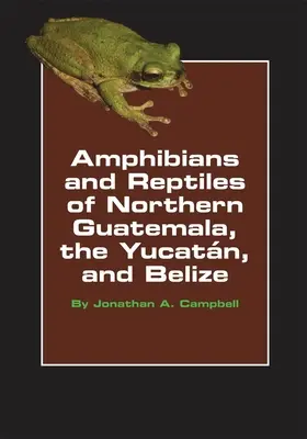 Płazy i gady północnej Gwatemali, Jukatanu i Belize, tom 4 - Amphibians and Reptiles of Northern Guatemala, the Yucatan, and Belize, Volume 4