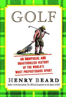 Golf: nieoficjalna i nieautoryzowana historia świata - Golf: An Unofficial and Unauthorized History of the Worl