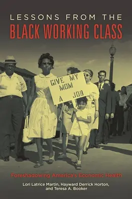 Lekcje od czarnej klasy robotniczej: Zapowiedź zdrowia gospodarczego Ameryki - Lessons from the Black Working Class: Foreshadowing America's Economic Health