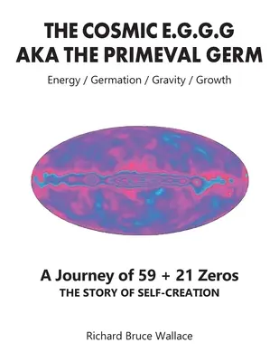 Kosmiczne E.G.G.G: AKA Pierwotny Zarodek Podróż 59 + 21 zer - The Cosmic E.G.G.G: AKA The Primeval Germ A Journey of 59 + 21 Zeroes