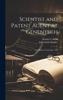 Naukowiec i agent patentowy w Genentech: Transkrypcja historii mówionej / 200 - Scientist and Patent Agent at Genentech: Oral History Transcript / 200