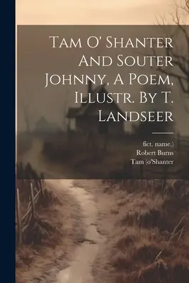 Tam O' Shanter And Souter Johnny, A Poem, Illustr. By T. Landseer