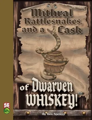 Mithralowe grzechotniki i beczka krasnoludzkiej whisky 5e - Mithral Rattlesnakes, and A Cask of Dwarven Whiskey 5e