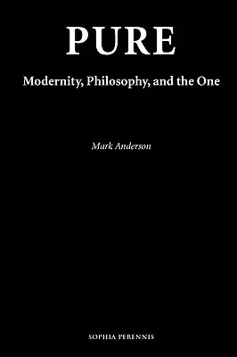 Czystość: Nowoczesność, filozofia i jedność - Pure: Modernity, Philosophy, and the One