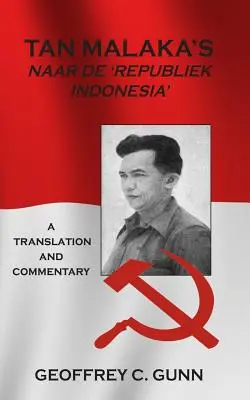 Tan Malaka's Naar de 'Republiek Indonesia': Tłumaczenie i komentarz - Tan Malaka's Naar de 'Republiek Indonesia': A Translation and Commentary