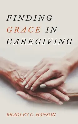 Odnajdywanie łaski w opiece - Finding Grace in Caregiving