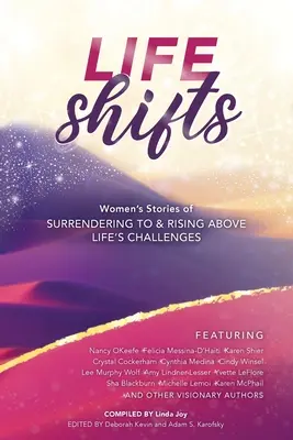 Life Shifts: Historie kobiet o poddawaniu się i wznoszeniu ponad życiowe wyzwania - Life Shifts: Women's Stories of Surrendering to and Rising Above Life's Challenges